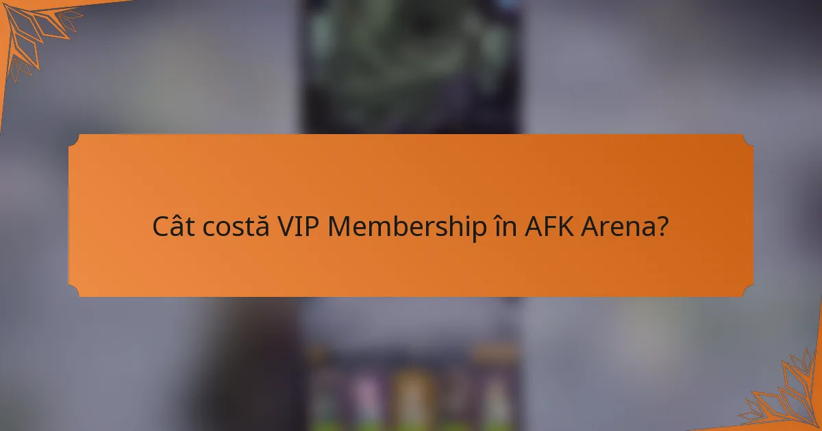 Cât costă VIP Membership în AFK Arena?
