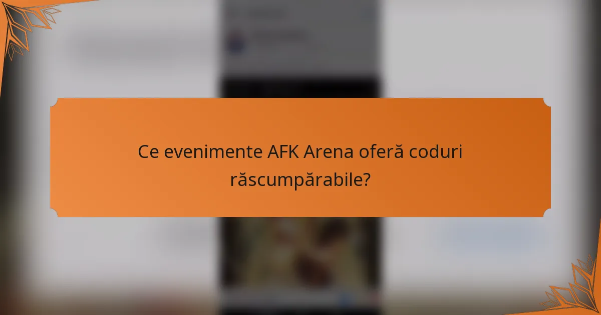 Ce evenimente AFK Arena oferă coduri răscumpărabile?
