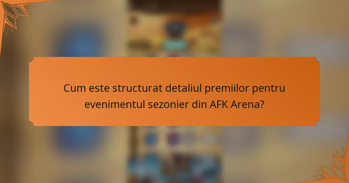 Cum este structurat detaliul premiilor pentru evenimentul sezonier din AFK Arena?