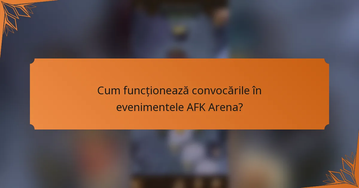 Cum funcționează convocările în evenimentele AFK Arena?
