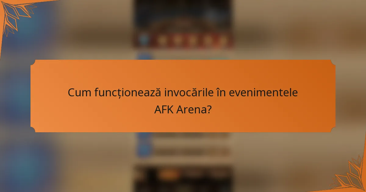 Cum funcționează invocările în evenimentele AFK Arena?