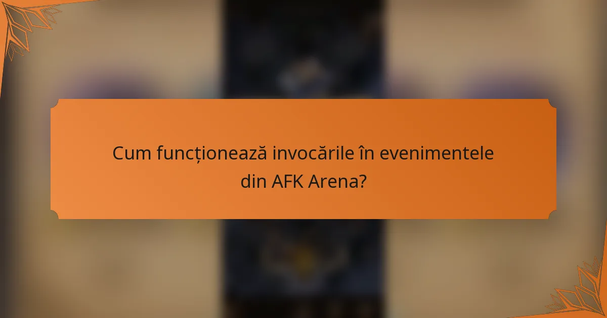 Cum funcționează invocările în evenimentele din AFK Arena?