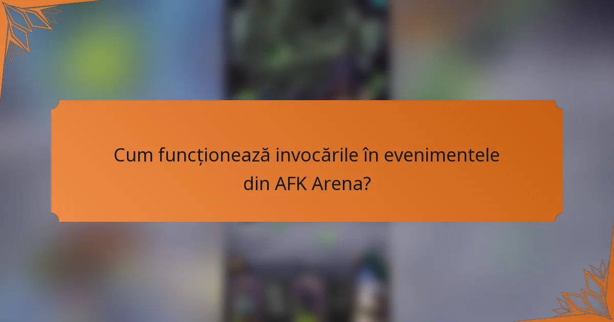 Cum funcționează invocările în evenimentele din AFK Arena?