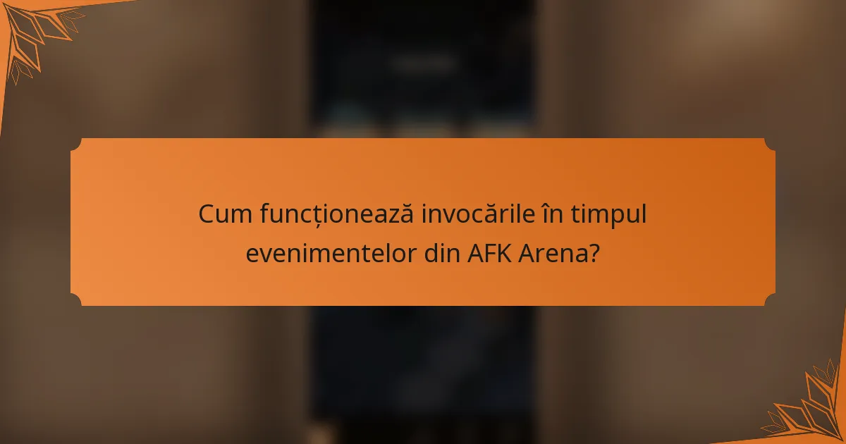 Cum funcționează invocările în timpul evenimentelor din AFK Arena?