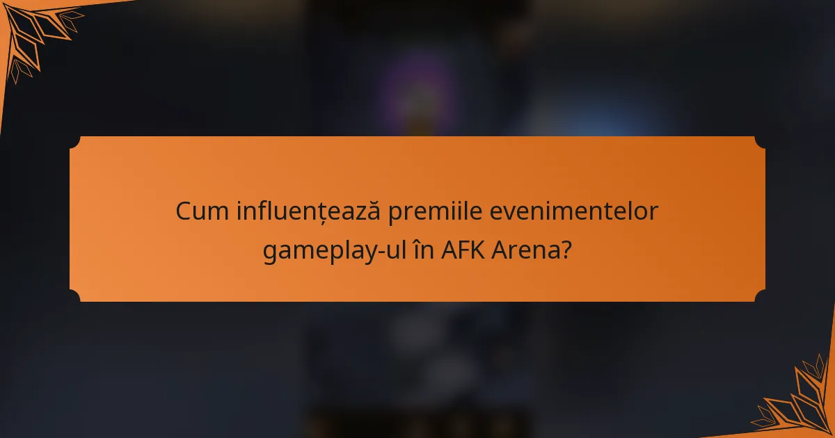 Cum influențează premiile evenimentelor gameplay-ul în AFK Arena?