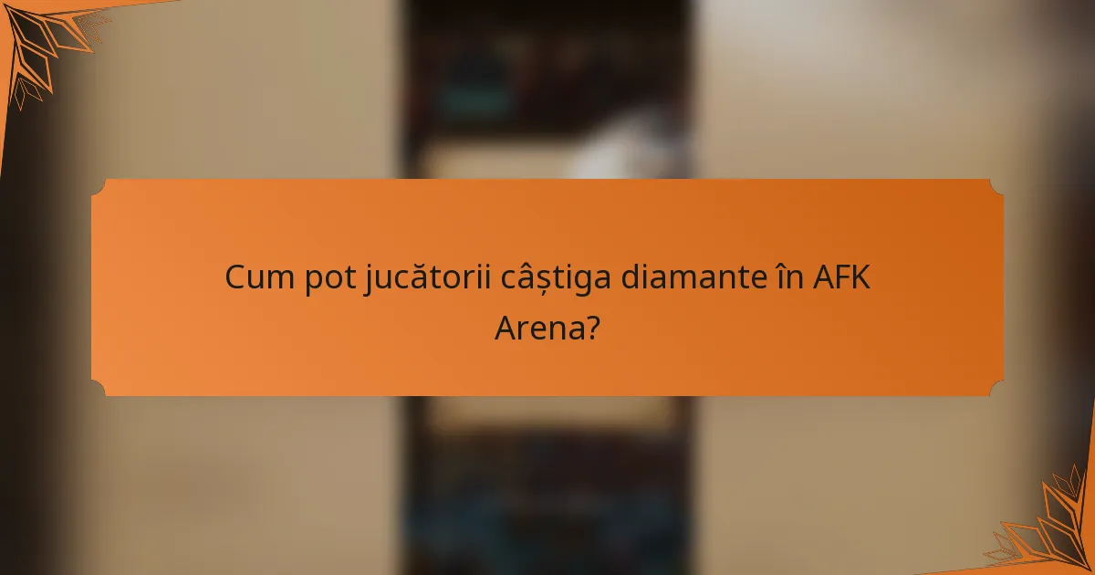 Cum pot jucătorii câștiga diamante în AFK Arena?
