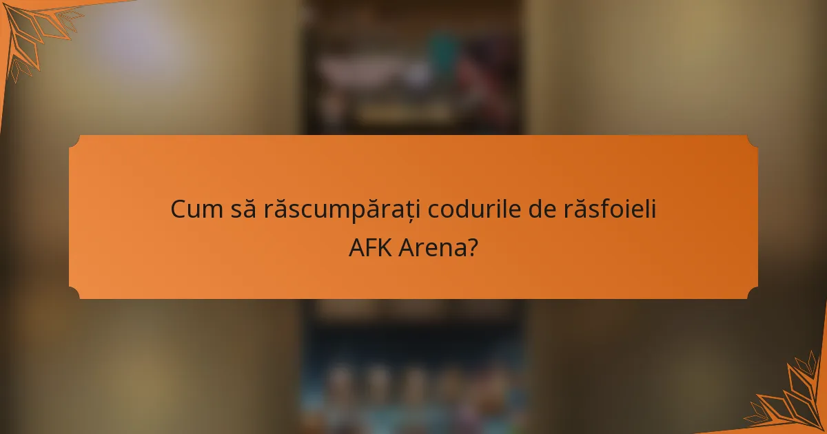 Cum să răscumpărați codurile de răsfoieli AFK Arena?
