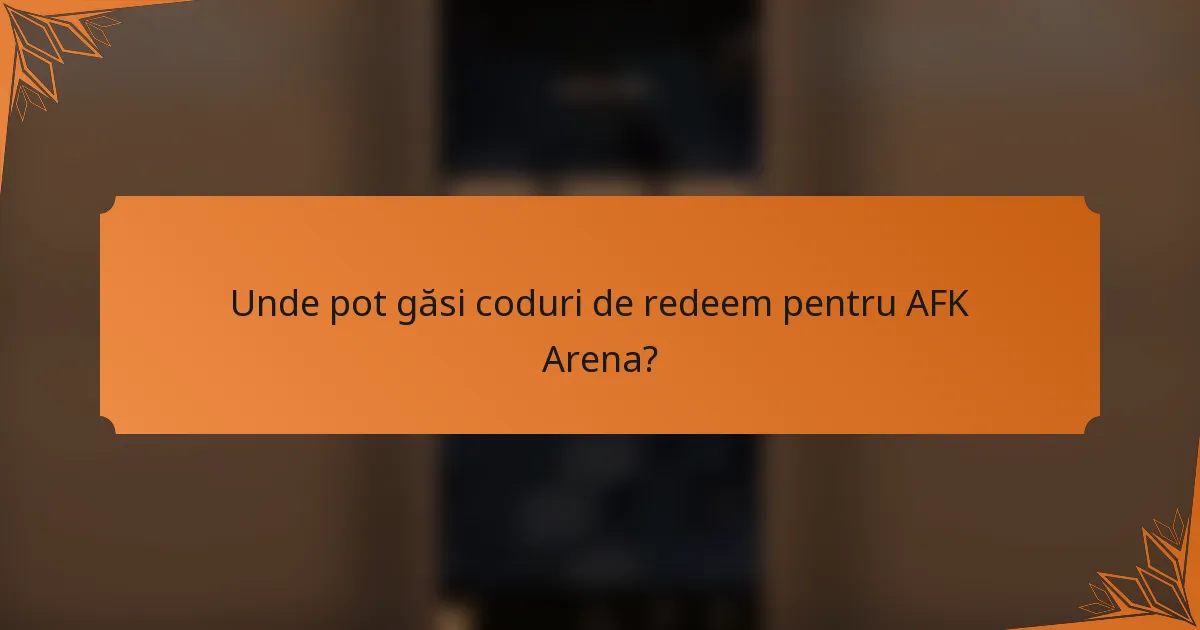 Unde pot găsi coduri de redeem pentru AFK Arena?
